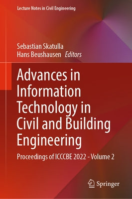 Advances in Information Technology in Civil and Building Engineering: Proceedings of Icccbe 2022 - Volume 2 by Skatulla, Sebastian