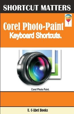 Corel Photo-Paint Keybaord Shortcuts by Books, U. C.