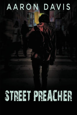 Street Preacher by Davis, Aaron