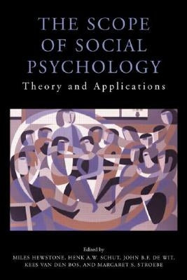 The Scope of Social Psychology: Theory and Applications (a Festschrift for Wolfgang Stroebe) by Hewstone, Miles