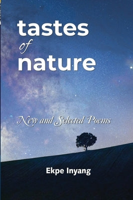 Tastes of Nature: New and Selected Poems by Inyang, Ekpe