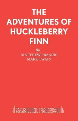 The Adventures of Huckleberry Finn by Francis, Matthew