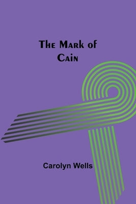 The Mark of Cain by Wells, Carolyn