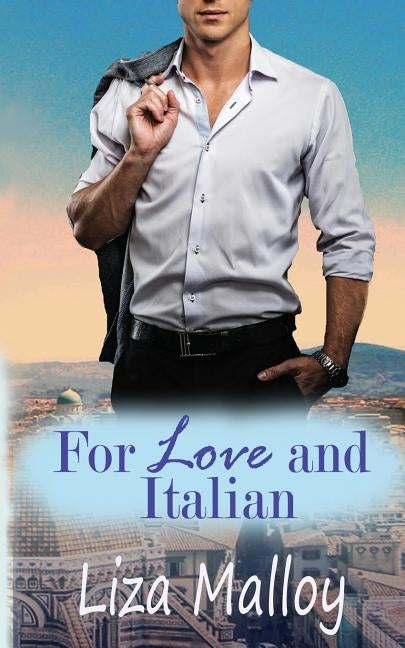 For Love and Italian by Malloy, Liza