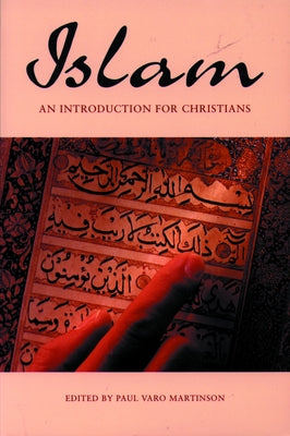Islam an Intro for Christians by Martinson, Paul Varo