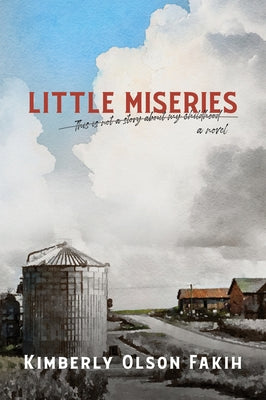 Little Miseries: This Is Not a Story about My Childhood. a Novel. by Fakih, Kimberly Olson