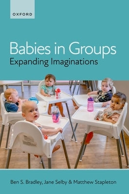 Babies in Groups: Expanding Imaginations by Bradley, Ben S.