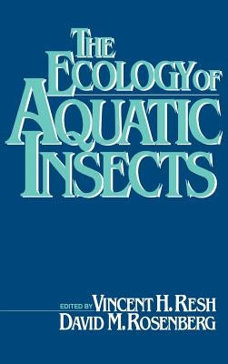 The Ecology of Aquatic Insects by Resh, Vincent H.