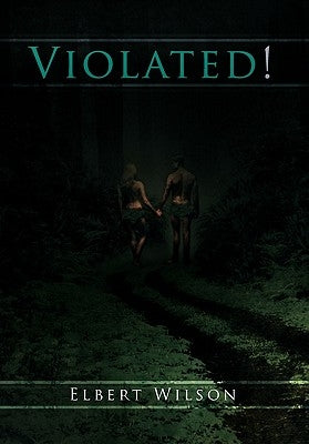 Violated! by Wilson, Elder Elbert