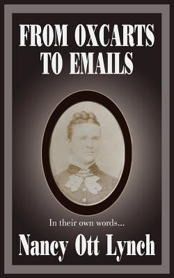 From Oxcarts to Emails: In their own words... by Lynch, Nancy Ott