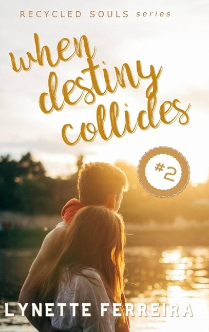 When Destiny Collides (Recycled Souls Book Two) by Ferreira, Lynette