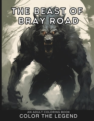 The Beast Of Bray Road: An Adult Coloring Book, Color The Legend by Fore, Jonmark