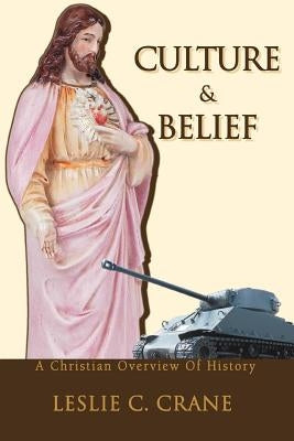 Culture & Belief: A Christian Overview Of History by Crane, Les