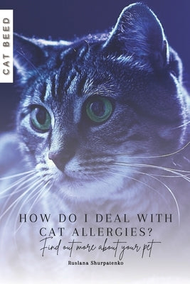 How do I deal with cat allergies?: Find out more about your pet by Shurpatenko, Ruslana
