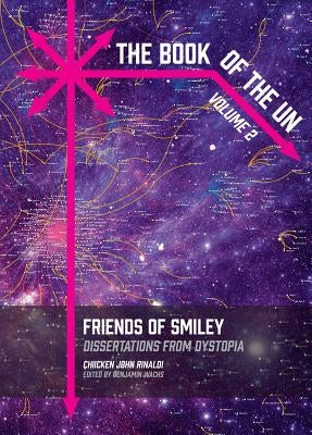 The Book of the Un: Friends of Smiley: Dissertations from Dystopia by Rinaldi, Chicken John