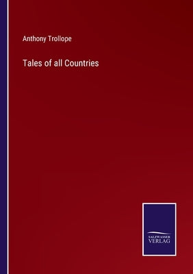 Tales of all Countries by Trollope, Anthony