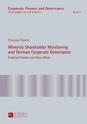 Minority Shareholder Monitoring and German Corporate Governance: Empirical Evidence and Value Effects by Schiereck, Dirk