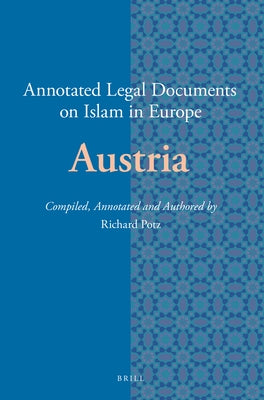 Annotated Legal Documents on Islam in Europe: Austria by Potz, Richard