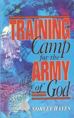 Training Camp for the Army of God by Hayes, Norvel