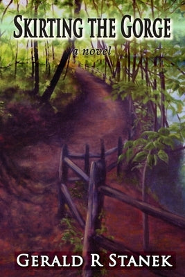 Skirting the Gorge - A Novel by Stanek, Gerald R.