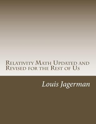 Relativity Math Updated and Revised for the Rest of Us by Jagerman MD, Louis S.