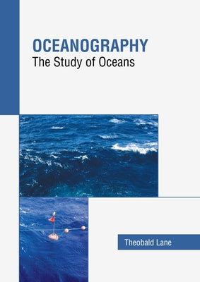 Oceanography: The Study of Oceans by Lane, Theobald
