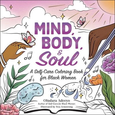 Mind, Body, & Soul: A Self-Care Coloring Book for Black Women by Adeeyo, Oludara