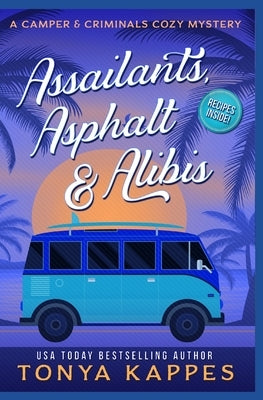 Assailants, Asphalt & Alibis: A Camper & Criminals Cozy Mystery Series Book 8 by Kappes, Tonya