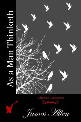 As a Man Thinketh by Allen, James