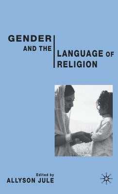 Gender and the Language of Religion by Jule, A.