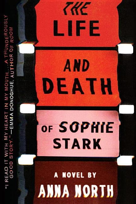 The Life and Death of Sophie Stark by North, Anna