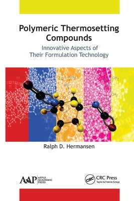 Polymeric Thermosetting Compounds: Innovative Aspects of Their Formulation Technology by Hermansen, Ralph D.