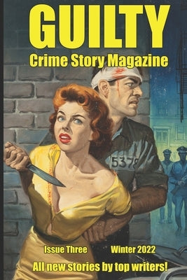 Guilty Crime Story Magazine: Issue 003 - Winter 2022 by Barrows, Brandon