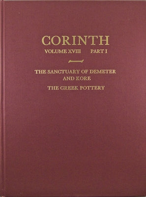 The Sanctuary of Demeter and Kore: The Greek Pottery by Pemberton, Elizabeth G.