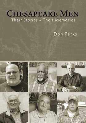 Chesapeake Men: Their Stories - Their Memories by Parks, Don