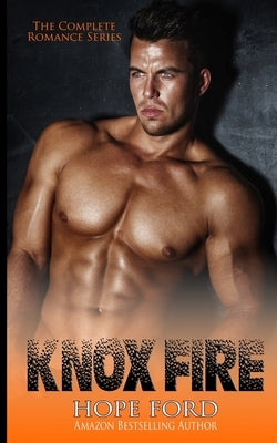 Knox Fire: The Complete Romance Series by Ford, Hope