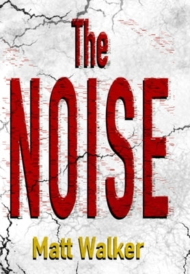 The Noise by Walker, Matt