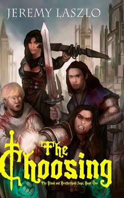 The Choosing: Book One of The Blood and Brotherhood Saga by Laszlo, Jeremy