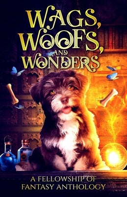 Wags, Woofs, and Wonders by Gonzalez, Selina R.
