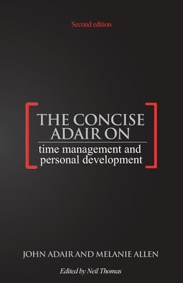 The Concise Adair on Time Management and Personal Development by Allen, Melanie
