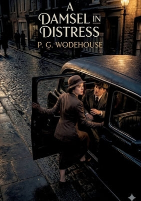 A Damsel in Distress: by P. G. Wodehouse by Wodehouse, P. G.
