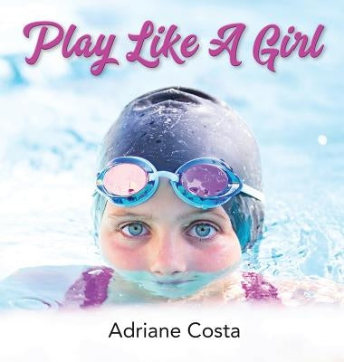 Play Like A Girl by Costa, Adriane