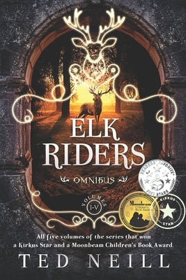 The Complete Elk Riders Series: Volumes 1-5 by Neill, Ted