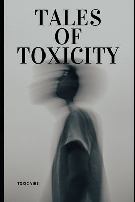 tales of toxicity: A Man's Guide to Toxicity by Vibe, Toxic