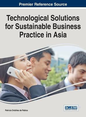 Technological Solutions for Sustainable Business Practice in Asia by Ordóñez de Pablos, Patricia