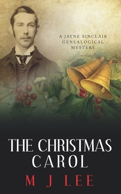 The Christmas Carol: A Jayne Sinclair Genealogical Mystery by Lee, M. J.