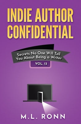Indie Author Confidential 13 by Ronn, M. L.