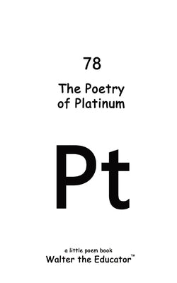 The Poetry of Platinum by Walter the Educator