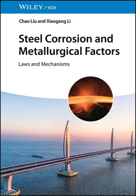 Steel Corrosion and Metallurgical Factors: Laws and Mechanisms by Liu, Chao