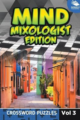 Mind Mixologist Edition Vol 3: Crossword Puzzles by Speedy Publishing LLC